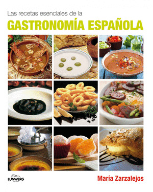 RECETAS ESENCIALES DE LA GASTRONOMIA ESPAÑOLA, LAS