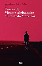 CARTAS DE VICENTE ALEIXANDRE A EDUARDO MOREIRAS