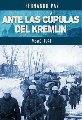 ANTE LAS CÚPULAS DEL KREMLIN. MOSCÚ, 1941