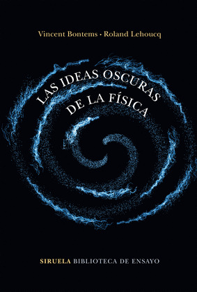 IDEAS OSCURAS DE LA FÍSICA, LAS