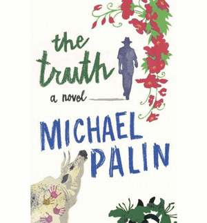 (PALIN).THE TRUTH, A NOVEL.(GENERAL FICTION)