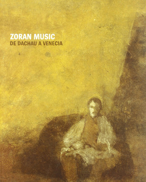 ZORAN MUSIC: DE DACHAU A VENECIA