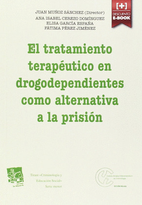 EL TRATAMIENTO TERAPÉUTICO EN DROGODEPENDIENTES COMO ALTERNATIVA A LA PRISIÓN