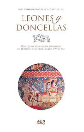 LEONES Y DONCELLAS DOS PATIOS PALACIEGOS ANDALUCES