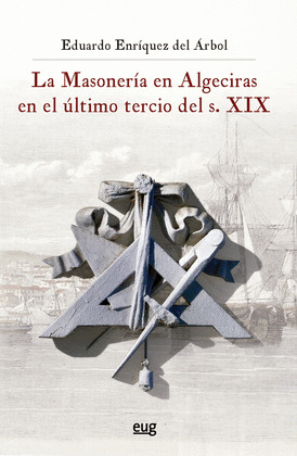 LA MASONERIA EN ALGECIRAS EN EL ULTIMO TERCIO DEL S. XIX