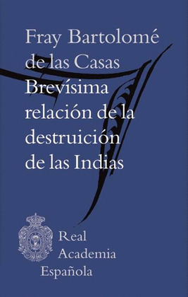 BREVISIMA RELACION DE LA DESTRUICION DE LAS INDIAS