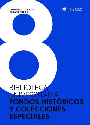 BIBLIOTECA UNIVERSITARIA. FONDOS HISTORICOS Y COLECCIONES ESPECIALES