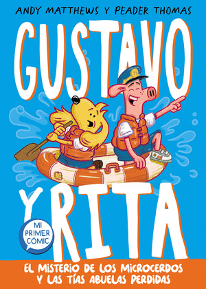 MISTERIO DE LOS MICROCERDOS Y LAS TÍAS ABUELAS PERDIDAS, EL (GUSTAVO Y RITA 2)