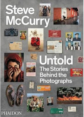 UNTOLD. THE STORIES BEHIND THE PHOTOGRAPHS (STEVE MACCURRY)