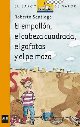 EMPOLLÓN, EL CABEZA CUADRADA, EL GAFOTAS Y EL PELMAZO; EL