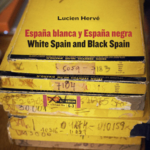 LUCIEN HERVE. ESPAÑA BLANCA Y ESPAÑA NEGRA / WHITE SPAIN AND BLACK SPAIN