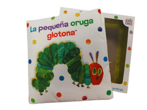 PEQUEÑA ORUGA GLOTONA, LA (LIBRO TELA)