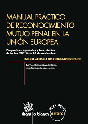 MANUAL PRACTICO DE RECONOCIMIENTO MUTUO PENAL EN LA UNION EUROPEA