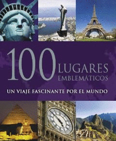 100 LUGARES EMBLEMÁTICOS: UN VIAJE FASCINANTE POR EL MUNDO