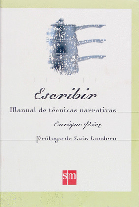 ESCRIBIR. MANUAL DE TECNICAS NARRATIVAS