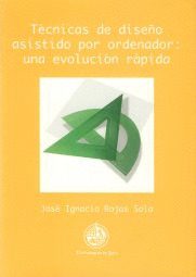 TECNICAS DE DISEÑO ASISTIDO POR ORDENADOR: UNA EVOLUCION RAPIDA