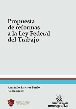 PROPUESTA DE REFORMAS A LA LEY FEDERAL DEL TRABAJO