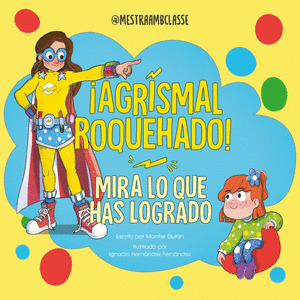 ¡AGRISMAL ROQUEHADO!. MIRA LO QUE HAS LOGRADO