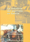 INDUSTRIA DEL ASERRADO EN GALICIA, LA