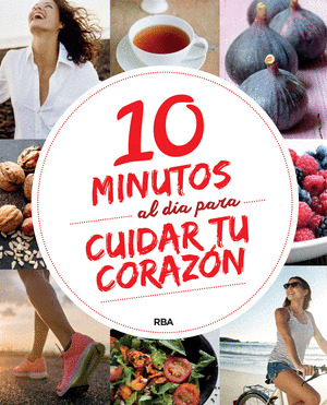 10 MINUTOS AL DÍA PARA MEJORAR TU CORAZÓN