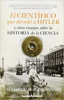 CIENTÍFICO QUE DERROTÓ A HITLER Y OTROS ENSAYOS SOBRE HISTORIA DE LA CIENCIA, EL