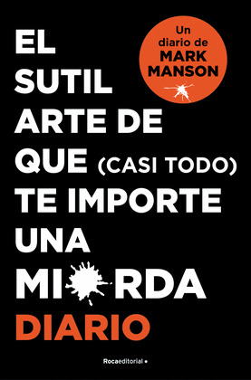 DIARIO. EL SUTIL ARTE DE QUE (CASI TODO) TE IMPORTE UNA MIERDA. DIARIO