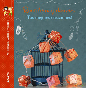 REUTILIZA Y DISEÑA ¡TUS MEJORES CREACIONES!