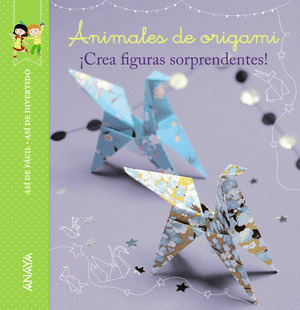 ANIMALES DE ORIGAMI ¡CREA FIGURAS SORPRENDENTES!