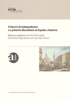 GUERRA DE INDEPENDENCIA E O PRIMEIRO  LIBERALISMO EN ESPAÑA E AMERICA, A
