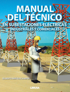 MANUAL DEL TECNICO EN SUBESTACIONES ELECTRICAS, INDUSTRIALES Y COMERCIALES