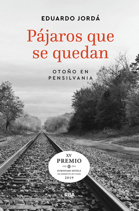 PÁJAROS QUE SE QUEDAN (XV PREMIO EUROSTARS HOTELS DE NARRATIVA DE VIAJES 2019)