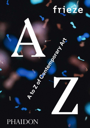 FRIEZE A TO Z OF CONTEMPORARY ART