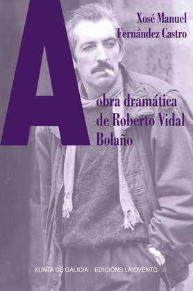 OBRA DRAMÁTICA DE ROBERTO VIDAL BOLAÑO, A
