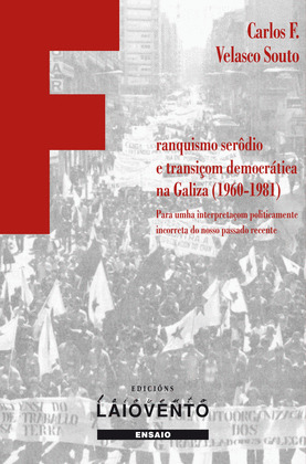 FRANQUISMO SERODIO E TRANSIÇOM DEMOCRÁTICA NA GALIZA (1960-1981)