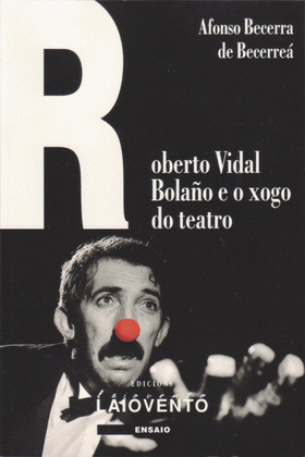 ROBERTO VIDAL BOLAÑO E O XOGO DO TEATRO