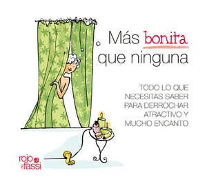 MÁS BONITA QUE NINGUNA: TODO LO QUE NECESITAS SABER PARA DERROCHAR ATRACTIVO Y MUCHO ENCANTO