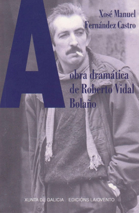 A OBRA DRAMATICA DE ROBERTO VIDAL BOLAÃ?ÂÇ?O
