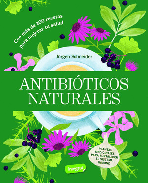 ANTIBIÓTICOS NATURALES (CON MÁS DE 200 RECETAS PARA MEJORAR TU SALUD)