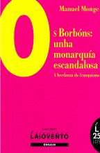 OS BORBÓNS: UNHA MONARQUÍA ESCANDALOSA