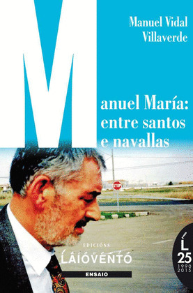 MANUEL MARIA: ENTRE SANTOS E NAVALLAS