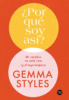 ¿POR QUÉ SOY ASÍ?: MI CEREBRO NO ESTÁ ROTO (Y EL TUYO TAMPOCO)
