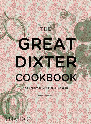 THE GREAT DIXTER COOKBOOK RECIPES FROM AN EN