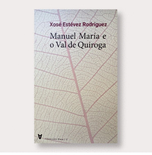 MANUEL MARÍA E O VAL DE QUIROGA