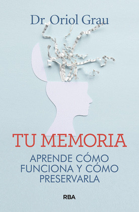 TU MEMORIA. APRENDE COMO FUNCIONA Y COMO PRESERVARLA