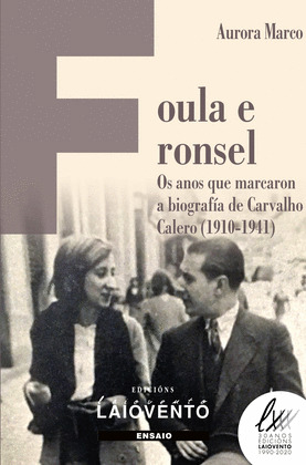 FOULA E RONSEL. OS ANOS QUE MARCARON A BIOGRAFÍA DE CARVALHO CALERO(1910-1941)