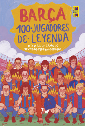 BARÇA. 100 JUGADORES DE LEYENDA