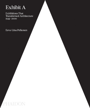EXHIBIT A ARCHITECTURE EXHIBITIONS THAT MADE