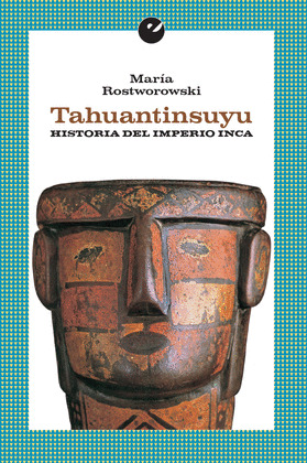 TAHUANTINSUYU. HISTORIA DEL IMPERO INCA