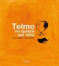 TELMO NO QUIERE SER NIÑO