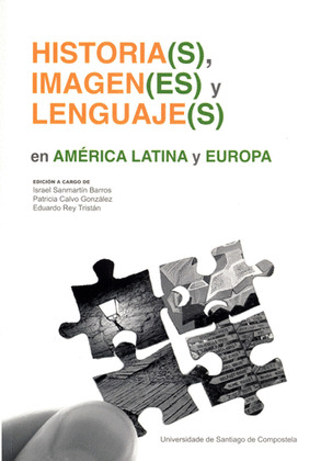 HISTORIA(S), IMAGEN(ES) Y LENGUAJ(ES) EN AMÉRICA LATINA Y EUROPA